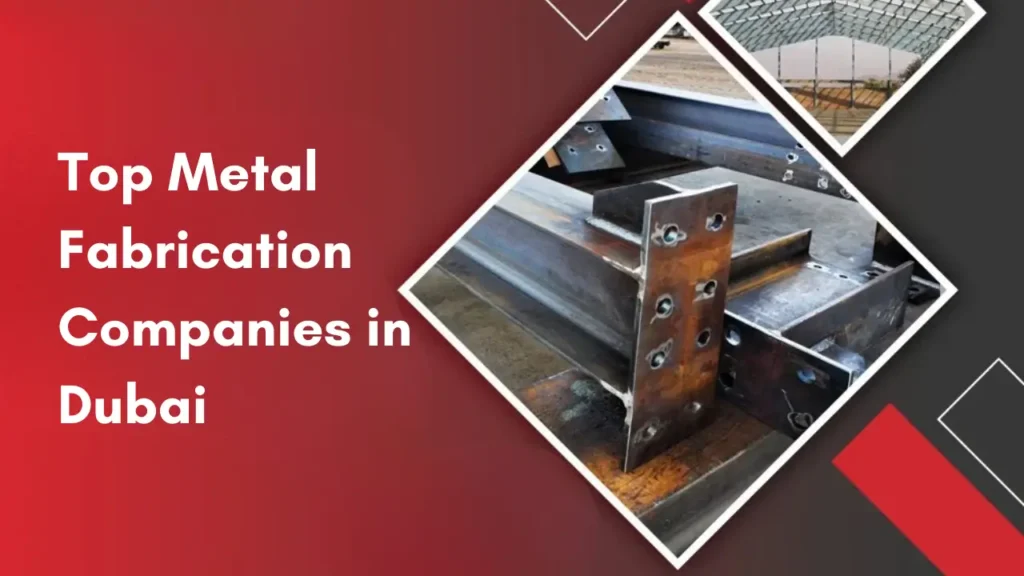 Top Metal Fabrication Companies in Dubai